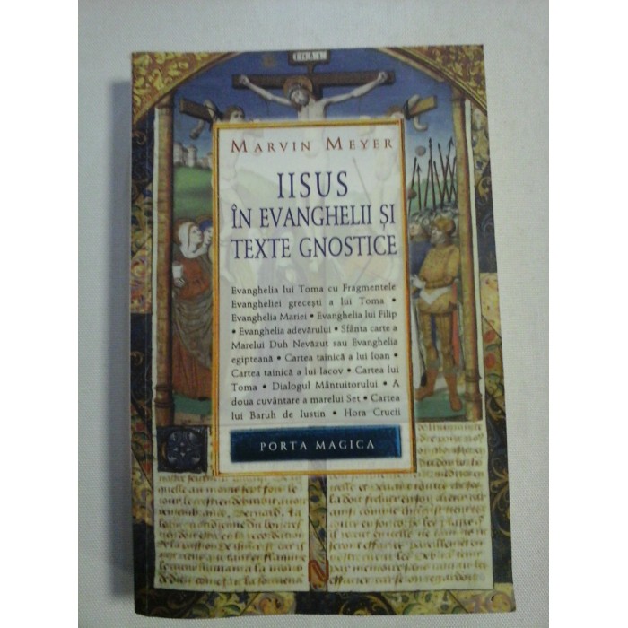    IISUS  IN  EVANGHELII  SI TEXTE  GNOSTICE  -  MARVIN  MEYER 